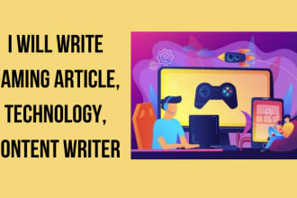 write gaming article, technology, content writer