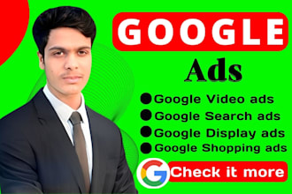 manage google ads like search, display, shopping, youtube and PPC campaigns