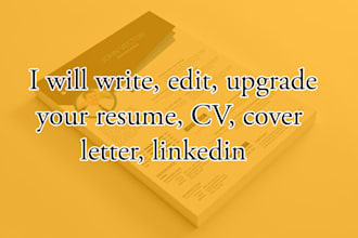 write, edit, upgrade your resume, CV, cover letter, linkedin