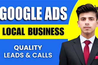 setup and optimize google ads for local business to get quality leads and calls