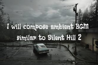 compose ambient bgm similar to silent hill 2