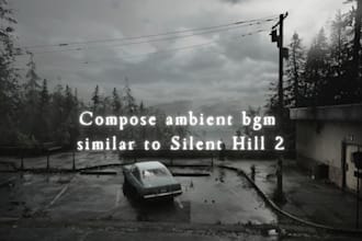compose ambient bgm similar to silent hill 2