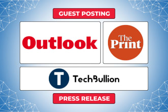 do guest posting, press release on outlook india, tech bullion and the print