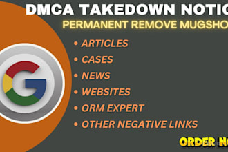 remove, erase mugshots article news negative false bad webpage urls from google