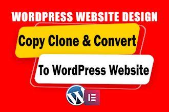 copy clone or convert to wordpress website using elementor