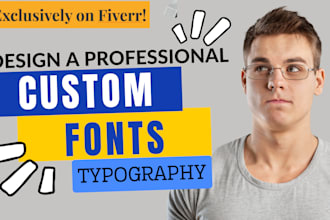 create custom font design and typography design typeface