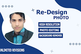 redesign, edit, modify, or remove background your photo