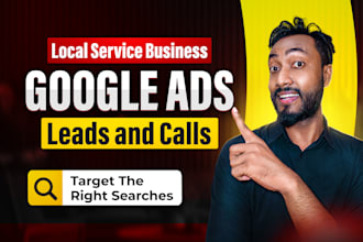 set up google ads PPC to get local service business calls and leads