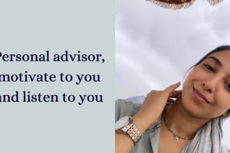 be your personal coach mentor to listen and advice