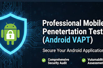 perform professional mobile app penetration testing or android vapt