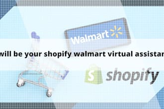 be shopify walmart virtual assistant and shopify store manager