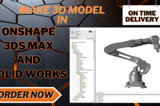 make 3d model in onshape , 3ds max and solid works