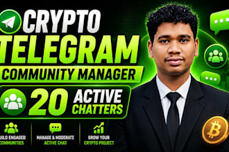be your crypto telegram community manager with 20 active chatters