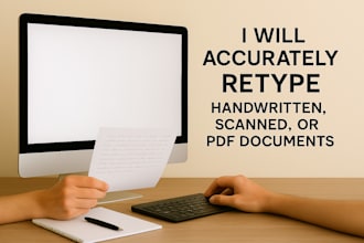 accurately retype handwritten, scanned, or PDF documents