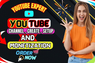 do create and setup best youtube channel with full monetize