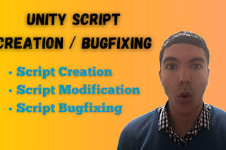 create, fix or modify any script in unity 2d or 3d