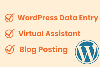 do wordpress data entry, blog posting, and virtual assistant tasks