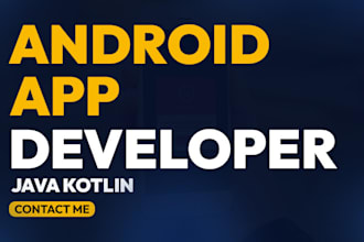 be your expert java kotlin android app developer