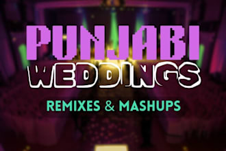 do remixes and mashup of punjabi songs for weddings performance