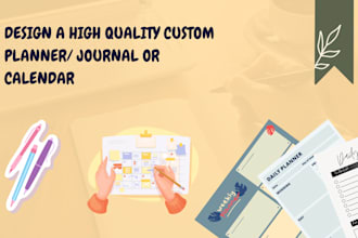 design a high quality custom planner, journal or calendar