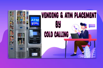 place atm and vending machine through cold calling