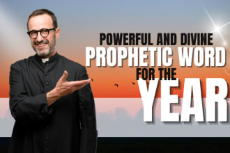 give you divine prophetic word with prayer and prophecy for this year