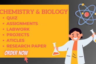 do chemistry and biology assignments,projects and lab works