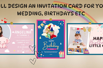 design an invitation card for your wedding, birthdays etc