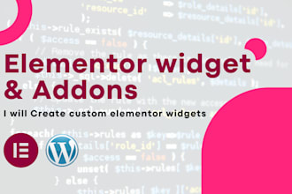 build custom dynamic elementor widgets and addons for wordpress
