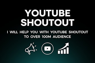 help you with youtube shoutout to 100m audience