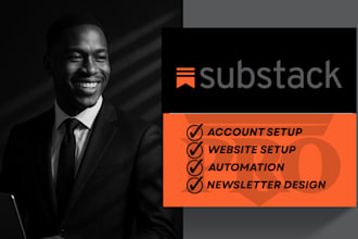setup your substack account, design and upload your substack newsletters