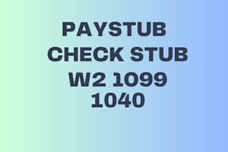 do paystub, check stubs, w2, 1099 and 1040