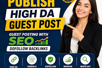write and publish high da guest post, guest posting with SEO dofollow backlinks