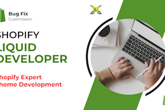 be your shopify liquid developer for fixing or customization