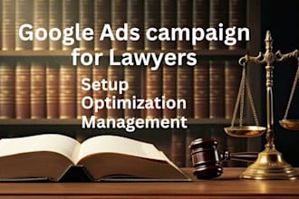 set up and optimize google ads campaign for lawyers