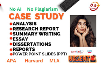 do urgent quality case studies, research, summaries, report writing