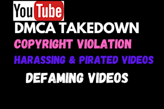 remove infringing,defaming,copyright infringement videos from youtube under dmca