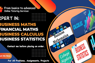 tutor you in business maths, financial maths, business calculus, college algebra