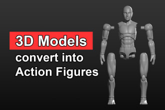 convert your 3d model into a toy or action figure 3d model