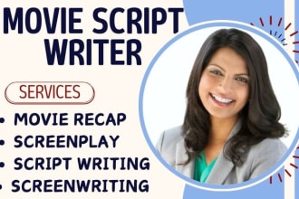 write movie script screenplay movie recap as your script writer and screenwriter