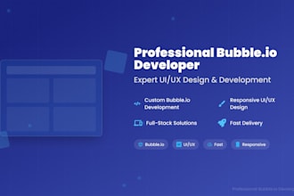develop a custom bubble io website, mvp, saas with responsive design