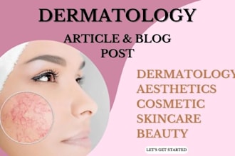 write dermatology, skincare, beauty, aesthetic, botox and cosmetic article
