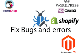 fix your wordpress, shopify, magento, prestashop  bug or error