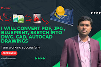 convert pdf, jpg, blueprint, sketch into dwg, cad, auto cad