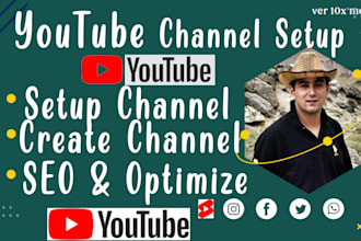 create youtube channel, setup yt channel and   optimize your channel