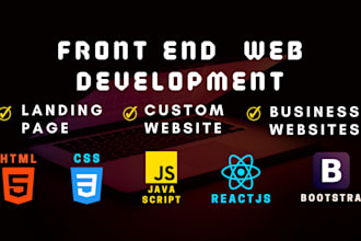 be your front end developer in HTML,CSS, bootstrap5, javascript,reactjs