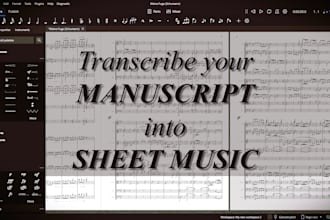 transcribe your manuscript into sheet music