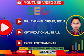create and setup youtube channel ,yt video SEO growth editor