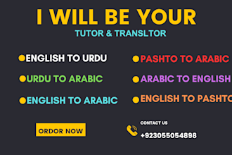 be your english, urdu, arabic, pashto tutor or translator