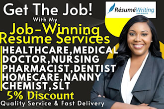 write healthcare resume, medical, doctor, nursing, biotech, dentist, doulas, slt
